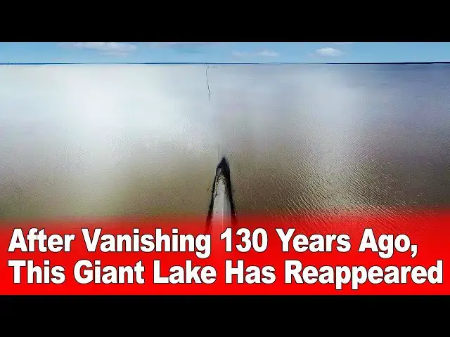 Video thumbnail for After Vanishing 130 Years Ago, This Giant Lake Has Reappeared