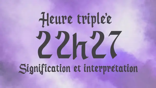 Video thumbnail for 🌸 HEURE TRIPLEE 22h27 - Signification et Interprétation angélique