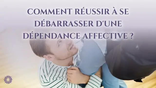 Video thumbnail for ☯ COMMENT RÉUSSSIR À SE DÉBARRASSER D'UNE DÉPENDANCE AFFECTIVE ?