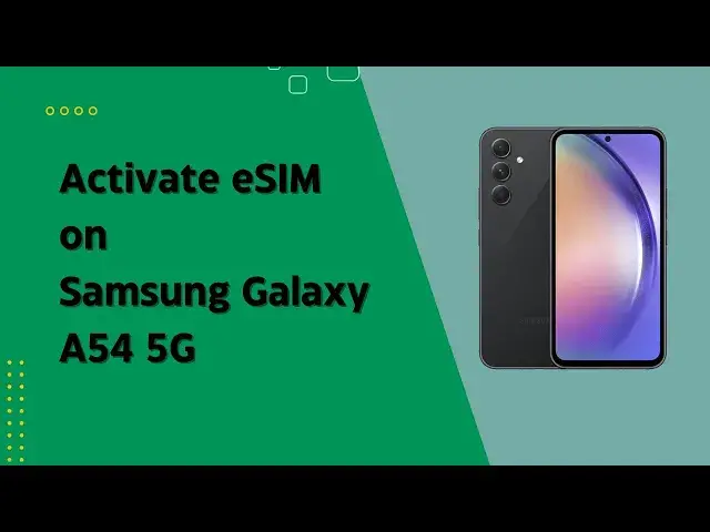 'Video thumbnail for How to Activate eSIM on Samsung Galaxy A54 5G'