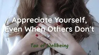 'Video thumbnail for Appreciate Yourself, Even When Others Don't'