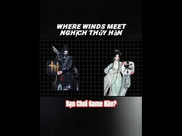 Video thumbnail for Where Winds Meet và Nghịch Thủy Hàn, bạn đang chơi game nào? #wherewindsmeet #nghichthuyhan