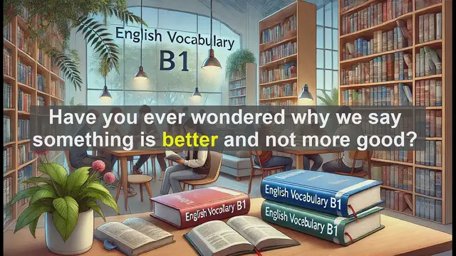 Video thumbnail for 2500 Must Know CEFR B1 Vocabulary - The Word 'Better': Meaning, Usage, and Common Mistakes