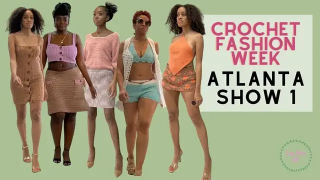 Video thumbnail for Crochet Fashion Week Atlanta 2023 | Day 1