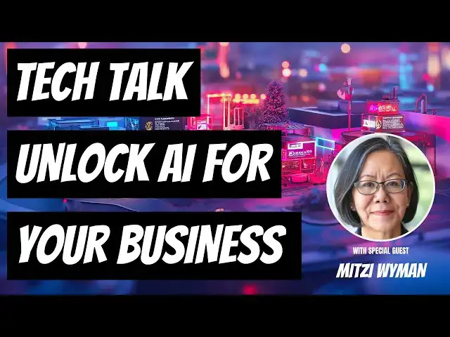 Video thumbnail for Tech Talk - Unlocking AI & Video for your Business - With Mitzi Wyman