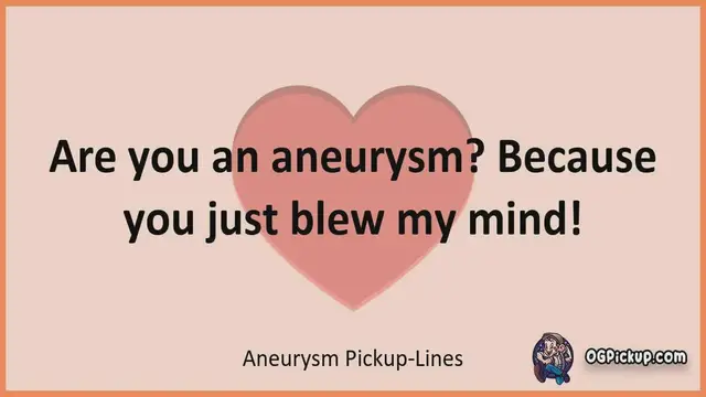 Video thumbnail for Aneurysm - Pickup-Lines & Rizz for Him & for Her
