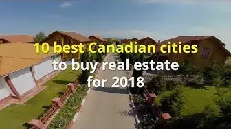 Video thumbnail for 10 best cities to buy real estate in Canada for 2018
