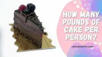 Video thumbnail for How Many Pounds Of Cake Per Person?