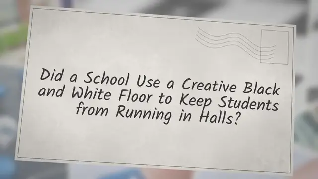 Video thumbnail for Did a School Use a Creative Black and White Floor to Keep Students from Running in Halls?