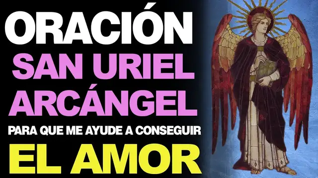Video thumbnail for 🙏  Poderosa Oración a San Uriel Arcángel PARA EL AMOR ¡Ayúdame a Conseguirlo! ❤