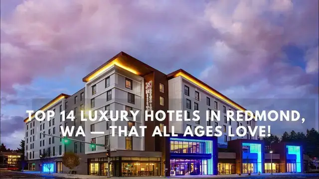 Video thumbnail for Top 14 Luxury Hotels in Redmond, WA — That All Ages Love!