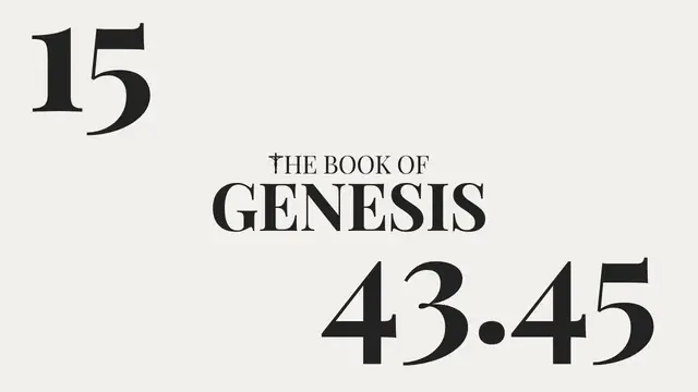 Video thumbnail for DAY 15 | The Book of Genesis: Chapter 43-45
