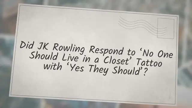 Video thumbnail for Did JK Rowling Respond to ‘No One Should Live in a Closet’ Tattoo with ‘Yes They Should’?