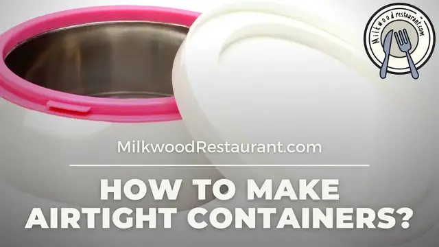 Video thumbnail for How To Make Airtight Containers? Superb 5 Steps To Do It