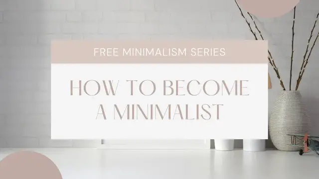 Video thumbnail for HOW TO BECOME A MINIMALIST | MINIMALIST LIVING | MINIMALISM FOR BEGINNERS