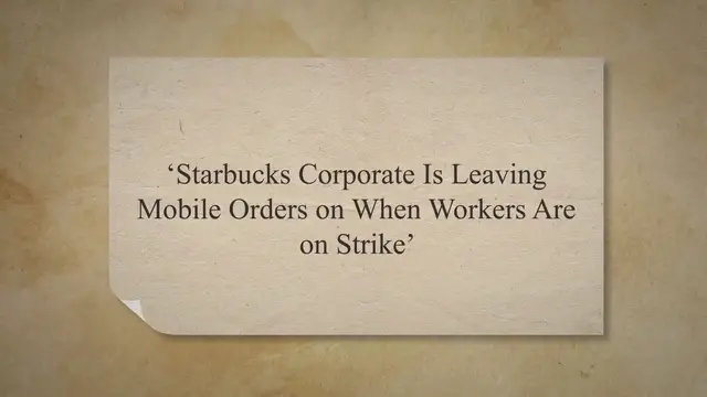 Video thumbnail for ‘Starbucks Corporate Is Leaving Mobile Orders on When Workers Are on Strike’