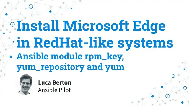 Video thumbnail for Install Microsoft Edge in RedHat-like systems - Ansible module rpm_key, yum_repository and yum