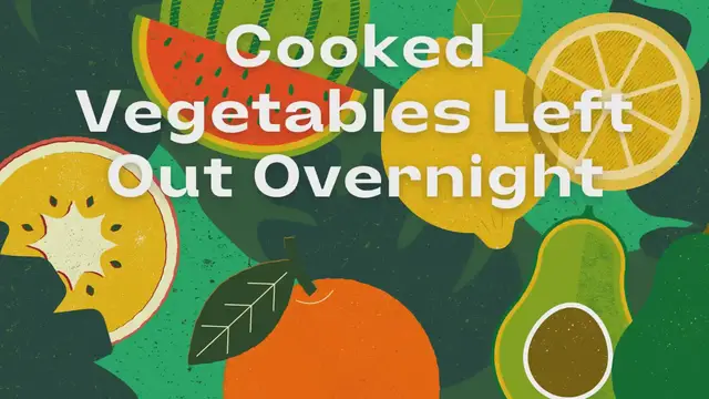 'Video thumbnail for Cooked Vegetables Left Out Overnight'