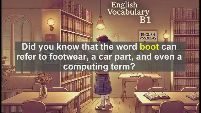 Video thumbnail for 2500 Must Know CEFR B1 Vocabulary - The Many Meanings of 'Boot': From Footwear to Computing