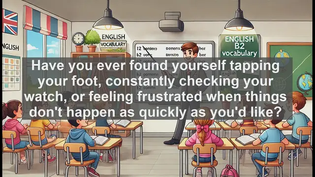 Video thumbnail for 1500 Must Know CEFR B2 Vocabulary - Understanding 'Impatient': A B2 Level English Vocabulary Lesson