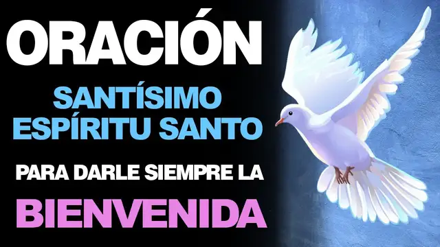 Video thumbnail for 🙏 Oración Efectiva DE BIENVENIDA AL ESPÍRITU SANTO ¡Entra en mi Vida! 🙇