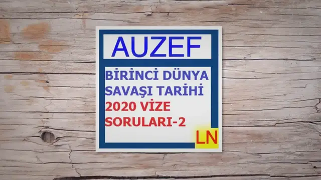 Video thumbnail for Birinci Dünya Savaşı Tarihi 2020 Vize Soruları 2