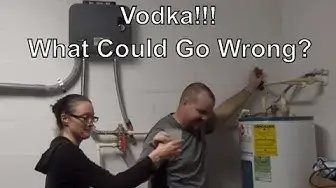 Video thumbnail for Vodka And Plumbing, What Could Go Wrong