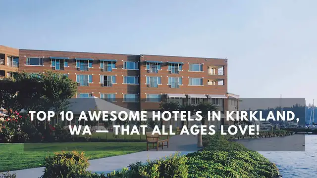 Video thumbnail for Top 10 Awesome Hotels in Kirkland, WA — That All Ages Love!