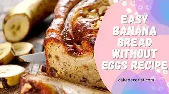 Video thumbnail for Easy Banana Bread Without Eggs Recipe