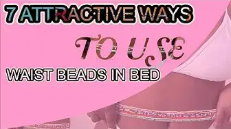 Video thumbnail for How to Use Waist Beads in Bed