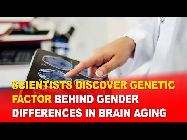 Video thumbnail for Scientists Discover Genetic Factor Behind Gender Differences in Brain Aging