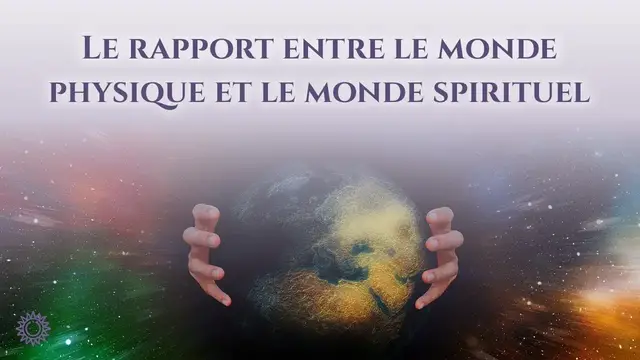 Video thumbnail for ☯ LE RAPPORT ENTRE LE MONDE PHYSIQUE ET LE MONDE SPIRITUEL