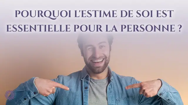 Video thumbnail for ☯ POURQUOI L'ESTIME DE SOI EST ESSENTIELLE POUR LA PERSONNE ?
