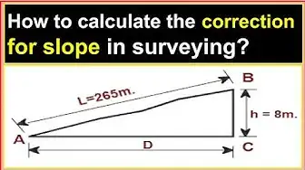 'Video thumbnail for How to calculate the correction for slope in surveying?/Tape correction for slope in surveying.'