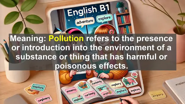 Video thumbnail for 2500 Must Know CEFR B1 Vocabulary - Understanding Pollution: Definition, Origins, and Impact