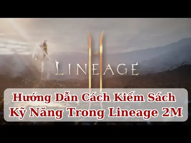 Video thumbnail for [Lineage 2M] Hướng Dẫn Kiếm Sách Kỹ Năng: Bí Mật Không Phải Ai Cũng Biết!