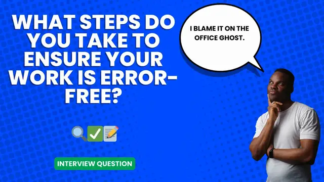 Video thumbnail for What steps do you take to ensure your work is error-free_ _ Interview Question