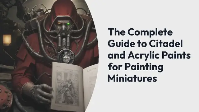 Video thumbnail for A Guide for Painting Miniatures: Citadel and Acrylic Paints