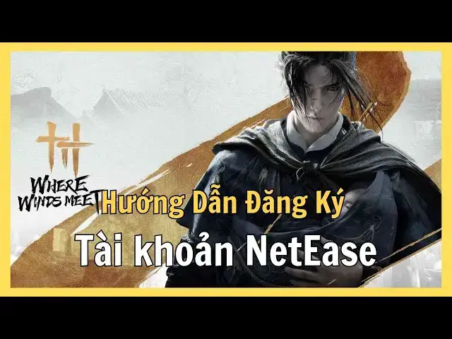 Video thumbnail for Cách Đăng Ký Tài Khoản NetEase Mới Nhất 2025 – Chơi Yến Vân Thập Lục Thanh, Nghịch Thủy Hàn Dễ Dàng!