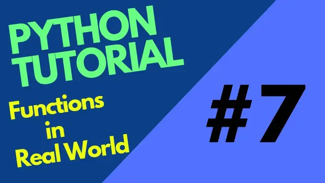 Video thumbnail for python tutorial 7 | Functions | Functions in real world