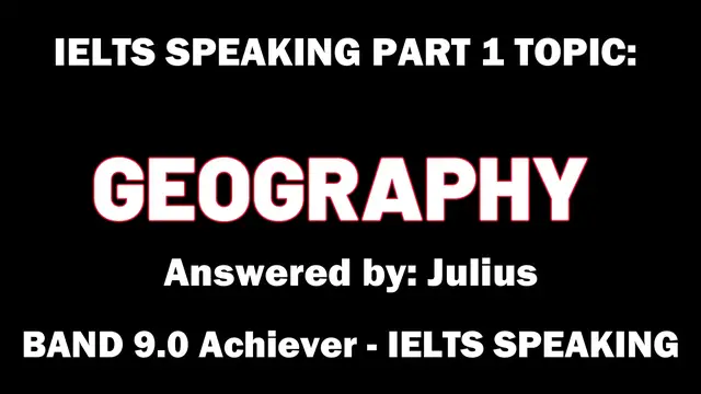 Video thumbnail for GEOGRAPHY: IELTS SPEAKING PART 1 ANSWERS