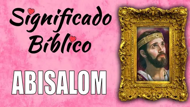 Video thumbnail for Abisalom Significado Bíblico | ¿Qué Significa Abisalom en la Biblia? 🙏
