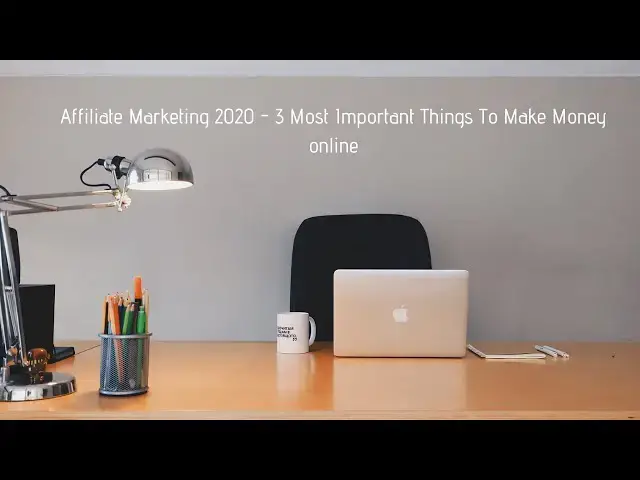 Video thumbnail for Affiliate Marketing 2020 - 3 Most Important Things To Make Money online