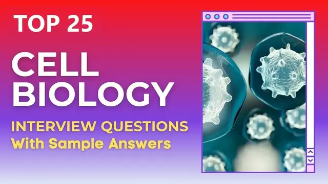 Video thumbnail for Top 25 Cell Biology Interview Questions and Answers for 2022