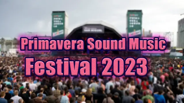 Video thumbnail for Primavera Sound Music Festival 2023 | Live Stream, Lineup, and Tickets Info