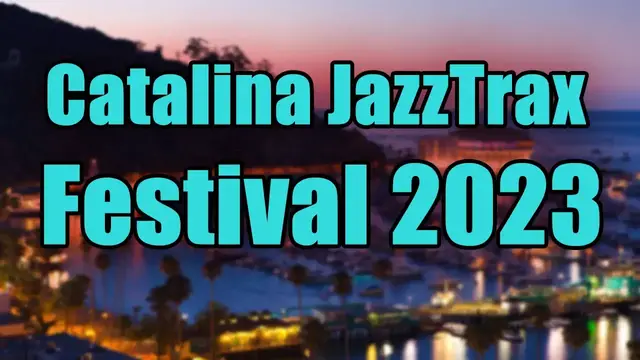 Video thumbnail for Catalina JazzTrax Festival 2023 | Live Stream, Lineup, and Tickets Info