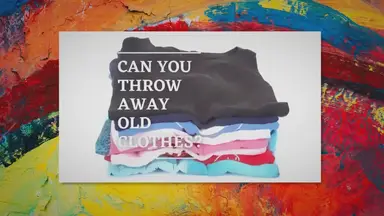 'Video thumbnail for Can You Throw Away Old Clothes?'