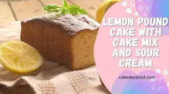 Video thumbnail for Lemon Pound Cake With Cake Mix And Sour Cream