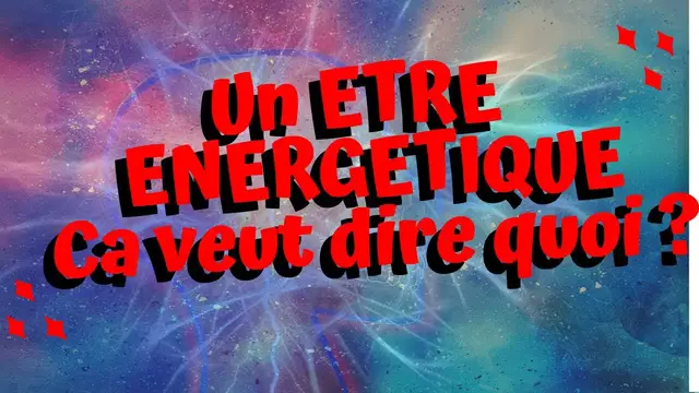 Video thumbnail for ETRE ENERGETIQUE : ça veut dire quoi et quelles sont les conséquences ?