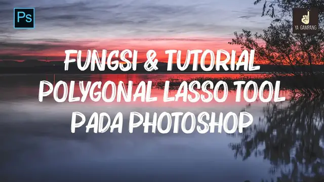 Video thumbnail for Polygonal Lasso Tool Digunakan Untuk Menyeleksi Gambar